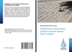 Bookcover of A Reflection on the Culture of Peace from the Islamic Faith Tradition