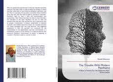 Borítókép a  The Trouble With Modern Psychiatry - hoz