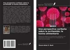 Copertina di Una perspectiva caribeña sobre la acrilamida: la toxina alimentaria