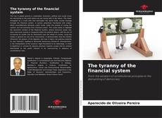 Bookcover of The tyranny of the financial system