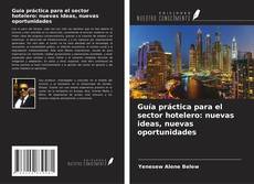 Buchcover von Guía práctica para el sector hotelero: nuevas ideas, nuevas oportunidades