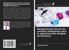 Nanopartículas de oro los vectores inteligentes para la administración dirigida de fármacos的封面