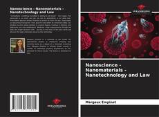 Bookcover of Nanoscience - Nanomaterials - Nanotechnology and Law