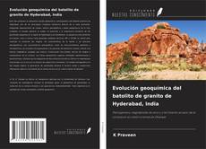 Copertina di Evolución geoquímica del batolito de granito de Hyderabad, India