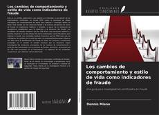 Copertina di Los cambios de comportamiento y estilo de vida como indicadores de fraude