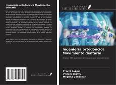 Couverture de Ingeniería ortodóncica Movimiento dentario
