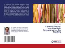 Bookcover of Elevating Leather: Enhancing High-Performance Leather Finishing