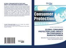Copertina di GLOBAL CONSUMER PROTECTION LAWS: IMPACT ON CONSUMERS & MANUFACTURERS