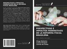 Copertina di PERSPECTIVAS E IMPACTOS FEDERATIVOS DE LA REFORMA FISCAL BRASILEÑA