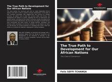 Portada del libro de The True Path to Development for Our African Nations