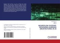 Bookcover of NEUROFLOW SYSTEMS: DESIGNING LEARNING ARCHITECTURES IN AI