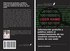 Copertina di Información gratuita y pública sobre el comportamiento de los usuarios (minería de datos de uso web)