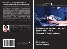 Copertina di Desarrollo de métodos HPLC-UV para formulaciones farmacéuticas de dosis fija