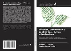 Buchcover von Bosques, crecimiento y política en el África subsahariana