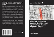 Copertina di Dislexia, dominio y automatización en el aprendizaje de una segunda lengua