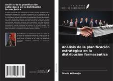 Copertina di Análisis de la planificación estratégica en la distribución farmacéutica