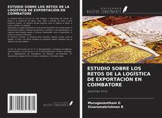 Buchcover von ESTUDIO SOBRE LOS RETOS DE LA LOGÍSTICA DE EXPORTACIÓN EN COIMBATORE