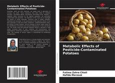 Metabolic Effects of Pesticide-Contaminated Potatoes的封面