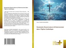 Pastorale d’exorcisme et d’intercession dans l’Église Catholique kitap kapağı
