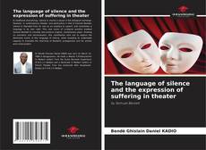 Обложка The language of silence and the expression of suffering in theater