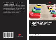 Bookcover of PHYSICAL CULTURE AND SPORT: THEORETICAL ASPECT