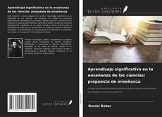 Copertina di Aprendizaje significativo en la enseñanza de las ciencias: propuesta de enseñanza