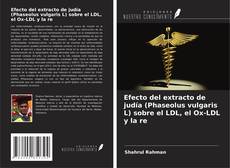 Buchcover von Efecto del extracto de judía (Phaseolus vulgaris L) sobre el LDL, el Ox-LDL y la re