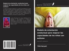 Couverture de Modelo de orientación conductual para mejorar las capacidades de los niños con autismo
