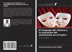 Copertina di El lenguaje del silencio y la expresión del sufrimiento en el teatro
