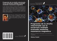 Copertina di Progresión de la atrofia relacionada con la esclerosis múltiple evaluada mediante resonancia magnética