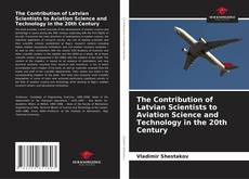 Buchcover von The Contribution of Latvian Scientists to Aviation Science and Technology in the 20th Century