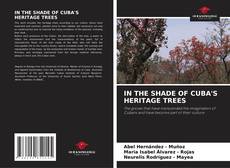 Bookcover of IN THE SHADE OF CUBA'S HERITAGE TREES