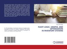 Buchcover von FUZZY LOGIC, GRAPHS, AND OPTIMIZATION IN INVENTORY SYSTEMS