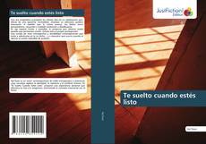Copertina di Te suelto cuando estés listo