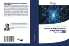 Inspiracje do kreatywności prac dyplomowych Tom E rok 2021 kitap kapağı