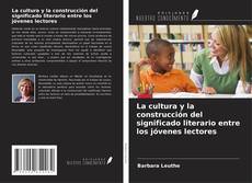 Couverture de La cultura y la construcción del significado literario entre los jóvenes lectores
