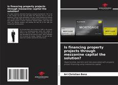 Bookcover of Is financing property projects through mezzanine capital the solution?