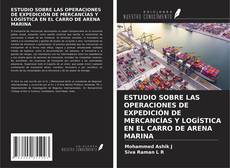 Copertina di ESTUDIO SOBRE LAS OPERACIONES DE EXPEDICIÓN DE MERCANCÍAS Y LOGÍSTICA EN EL CARRO DE ARENA MARINA