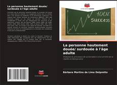Bookcover of La personne hautement douée/ surdouée à l'âge adulte