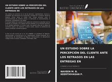 Buchcover von UN ESTUDIO SOBRE LA PERCEPCIÓN DEL CLIENTE ANTE LOS RETRASOS EN LAS ENTREGAS EN