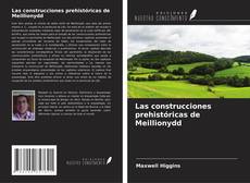 Copertina di Las construcciones prehistóricas de Meillionydd