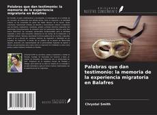 Buchcover von Palabras que dan testimonio: la memoria de la experiencia migratoria en Balafres