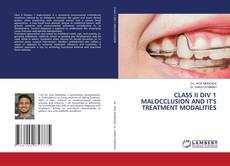 Bookcover of CLASS II DIV 1 MALOCCLUSION AND IT'S TREATMENT MODALITIES