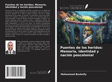 Copertina di Puentes de los heridos: Memoria, identidad y nación poscolonial