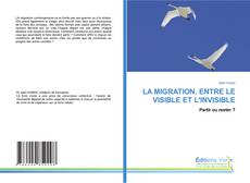 Portada del libro de LA MIGRATION. ENTRE LE VISIBLE ET L'INVISIBLE