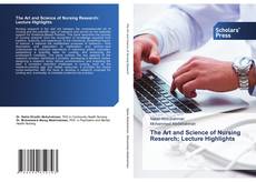 Bookcover of The Art and Science of Nursing Research: Lecture Highlights