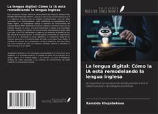 Buchcover von La lengua digital: Cómo la IA está remodelando la lengua inglesa