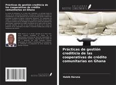 Copertina di Prácticas de gestión crediticia de las cooperativas de crédito comunitarias en Ghana