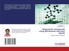 Borítókép a  Heterocyclic compounds using Microwaves and Ionic liquids - hoz