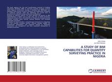 Borítókép a  A STUDY OF BIM CAPABILITIES FOR QUANTITY SURVEYING PRACTICE IN NIGERIA - hoz